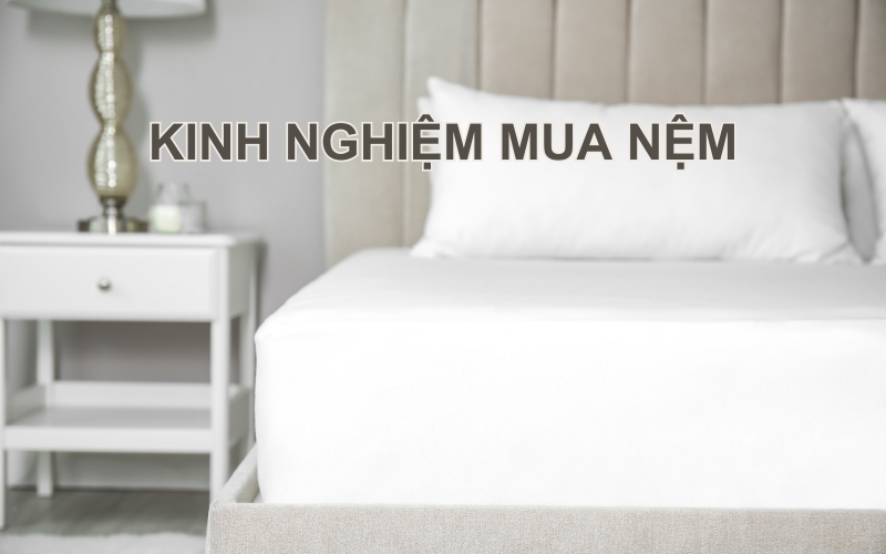 Hướng dẫn từ A-Z cách chọn nệm tốt nhất cho sức khỏe? – KINH NGHIEM MUA NEM 1